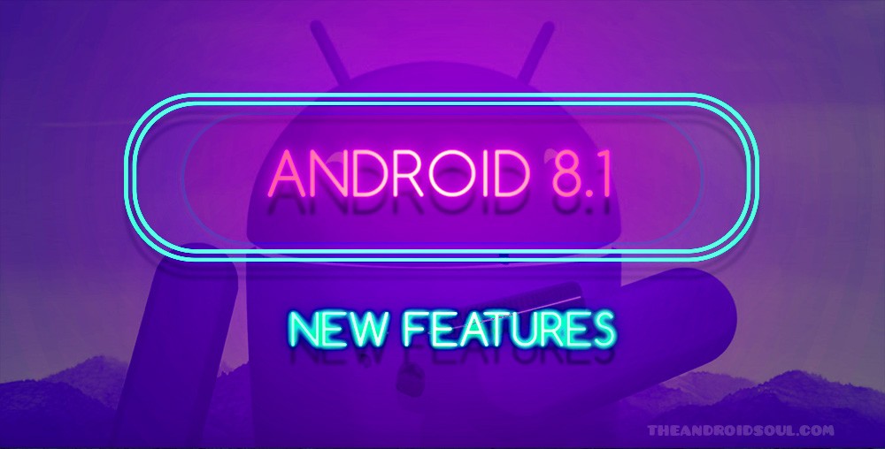 Android 8.1 new features