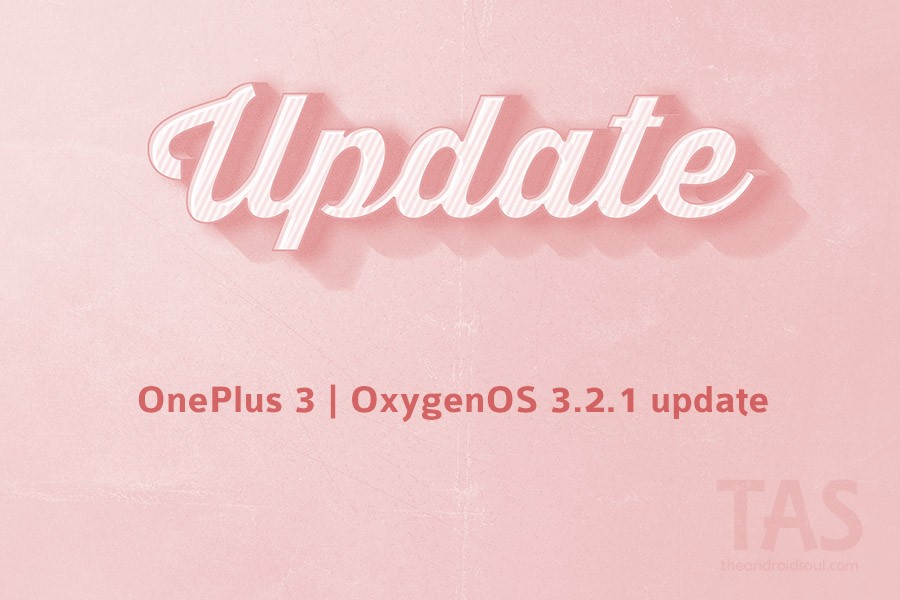 [OTA Download] ¡La actualización OnePlus 3 OxygenOS 3.2.1 ya está disponible!