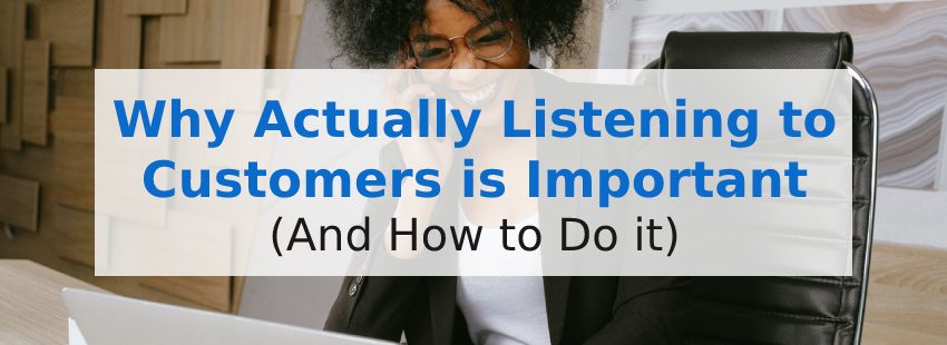 Why Actually Listening to Customers is Important (And How to Do it)