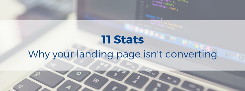 11 Stats: Why Your Landing Page Doesn’t Convert [Slideshare]