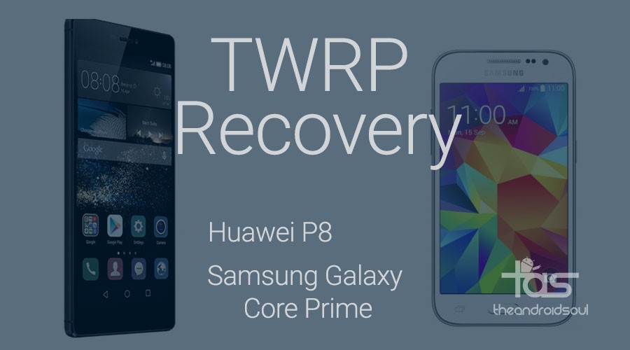 Recuperación TWRP oficialmente disponible para Samsung Core Prime y Huawei P8
