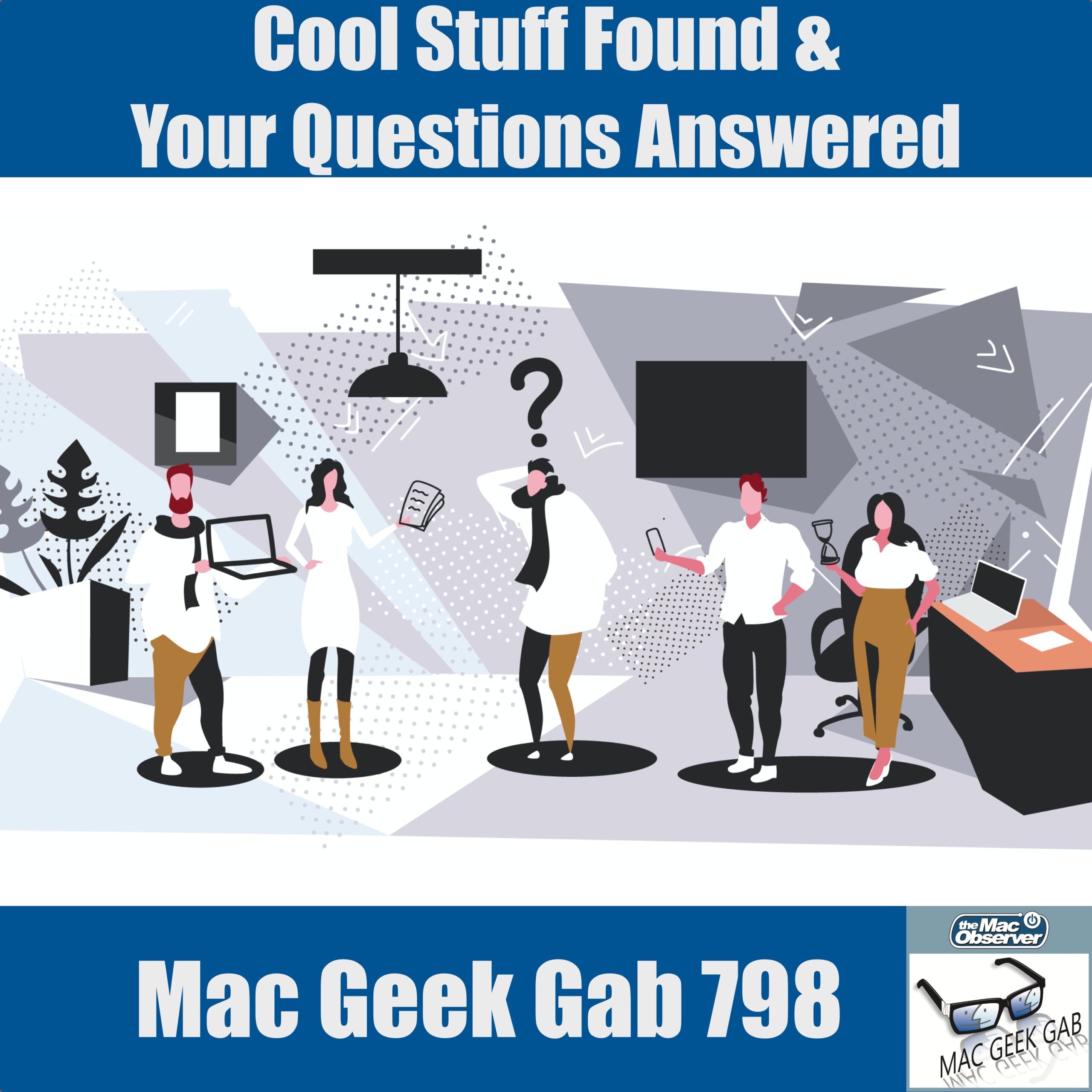 Se encontraron cosas interesantes y sus preguntas fueron respondidas - Mac Geek Gab 798