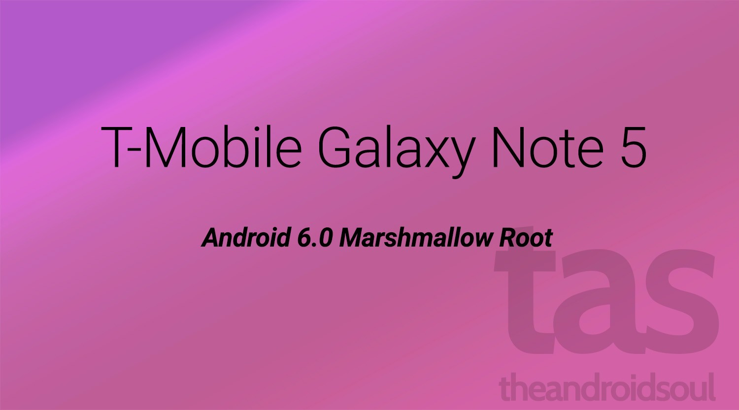 T-Mobile Galaxy Note 5 Raíz de malvavisco [Android 6.0 2DOK5]