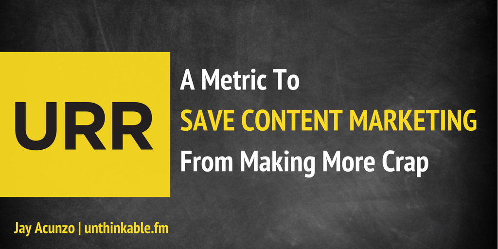 URR: una métrica inventada para evitar que el marketing de contenido haga más basura