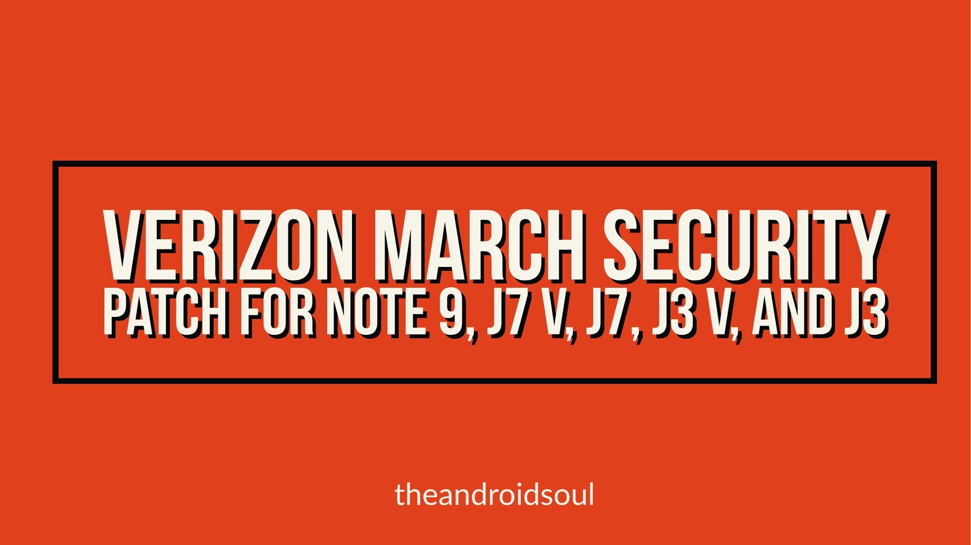 Verizon lanza la actualización del parche de seguridad de marzo para Samsung Galaxy Note 9, J7 V, J7, J3 V y J3