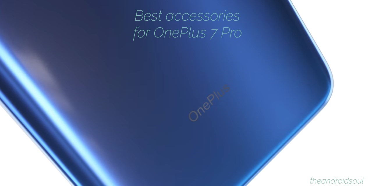 OnePlus 7 Pro best accessories
