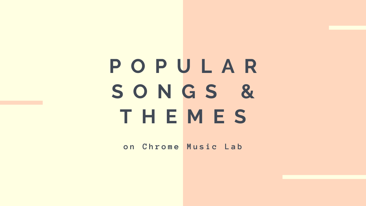 Popular songs & Themes Chrome Music Lab