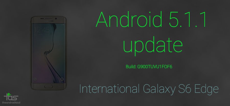 ¡El Samsung Galaxy S6 Edge SM-G925F internacional también obtiene la actualización de Android 5.1.1!