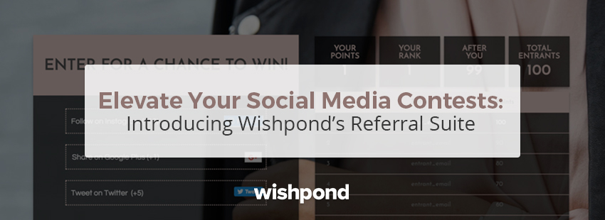 Elevate Your Social Media Contests With Wishpond's Referral Suite!
