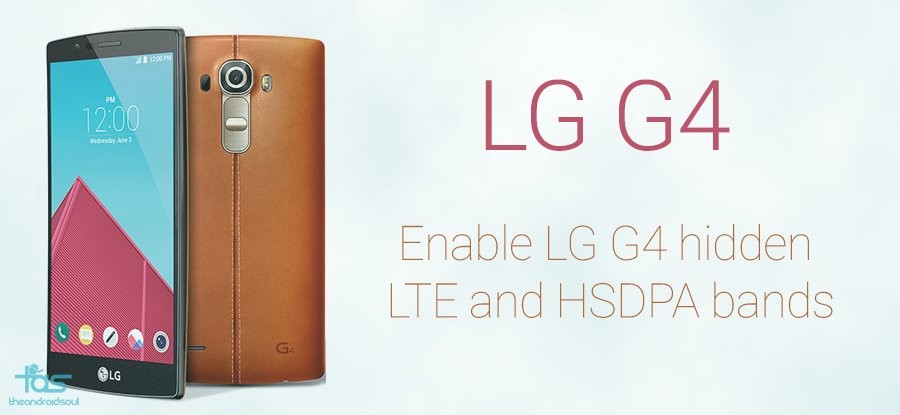 ¡Puede habilitar bandas HSDPA y LTE ocultas en LG G4!