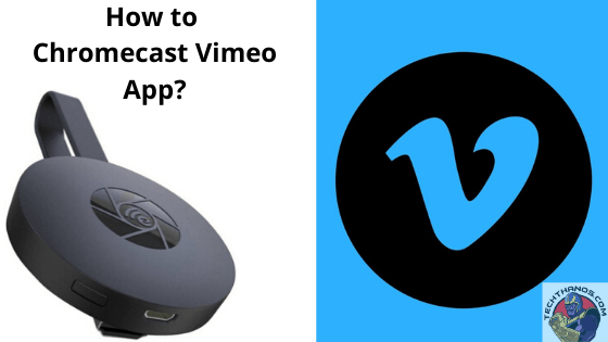 ¿Cómo Chromecast para la aplicación Vimeo?