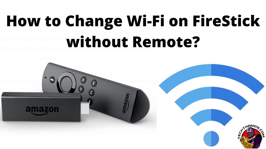 ¿Cómo cambiar Wi-Fi en FireStick sin control remoto?