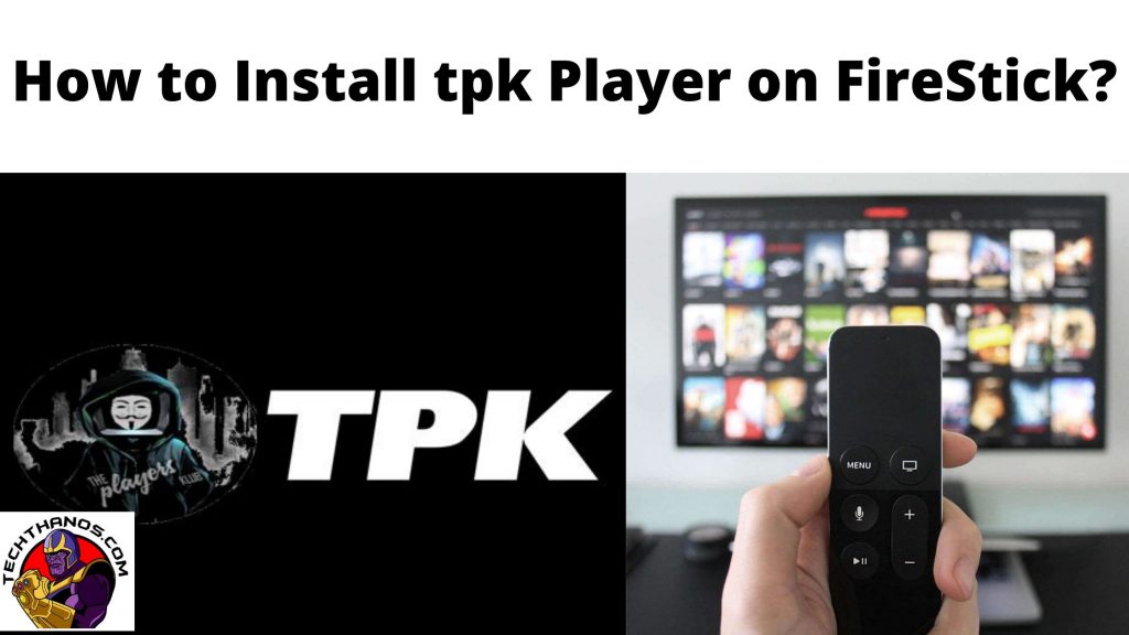 ¿Cómo instalar tpk Player en FireStick?  Guía fácil
