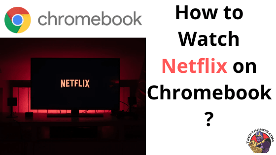  ¿Cómo ver Netflix en Chromebook?  Guía
