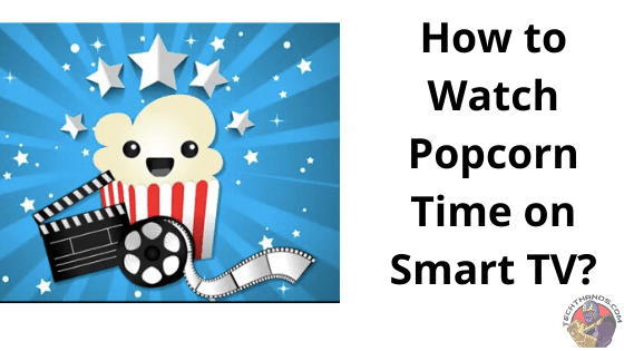 ¿Cómo ver Popcorn Time en Smart TV?
