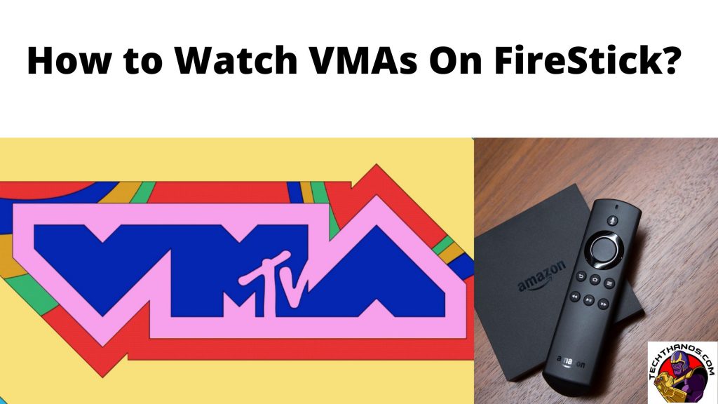 ¿Cómo ver los VMA en FireStick?: Guía de ayuda
