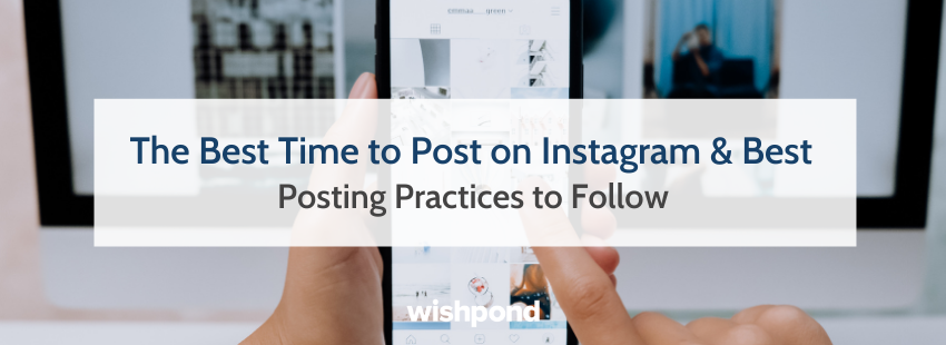 The Best Time to Post on Instagram & Best Posting Practices to Follow