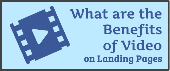 What are the Benefits of Video on Landing Pages?