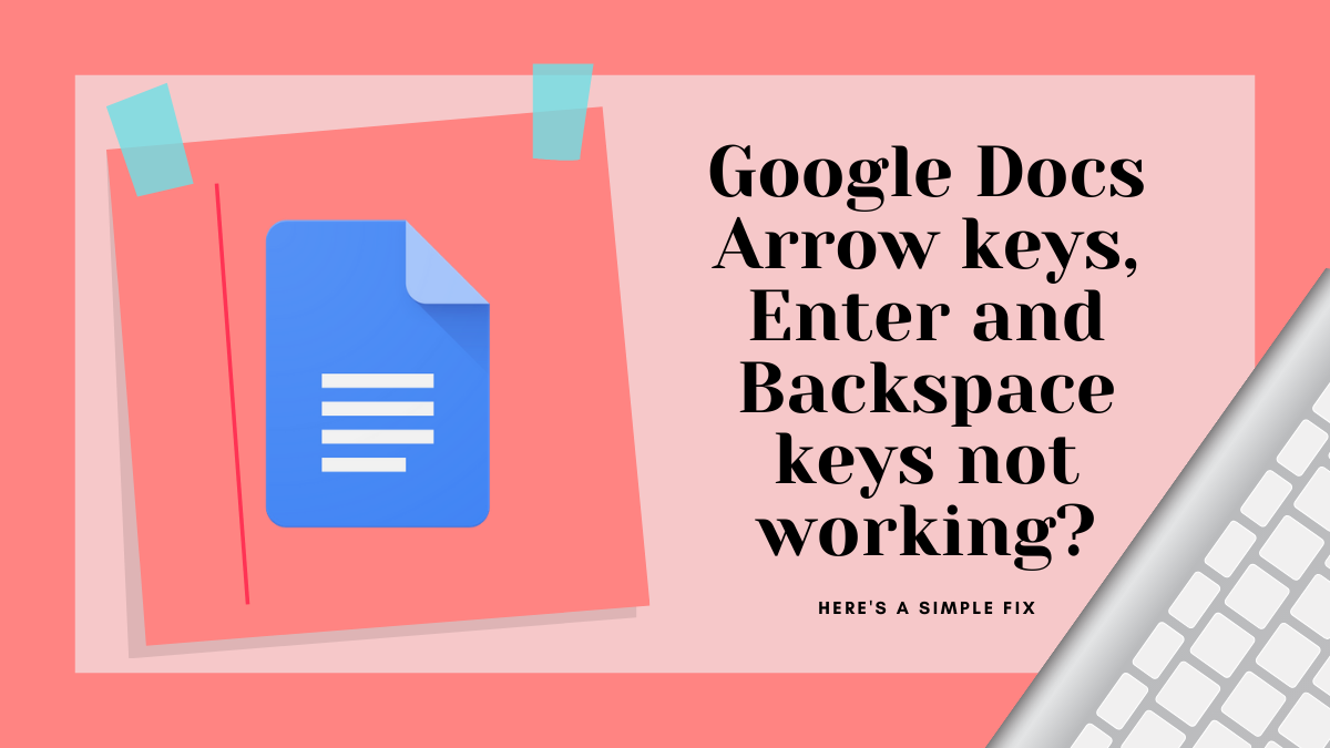 ¿Las teclas de flecha, Intro y retroceso no funcionan en Google Docs?  ¡Aquí hay 3 soluciones simples!