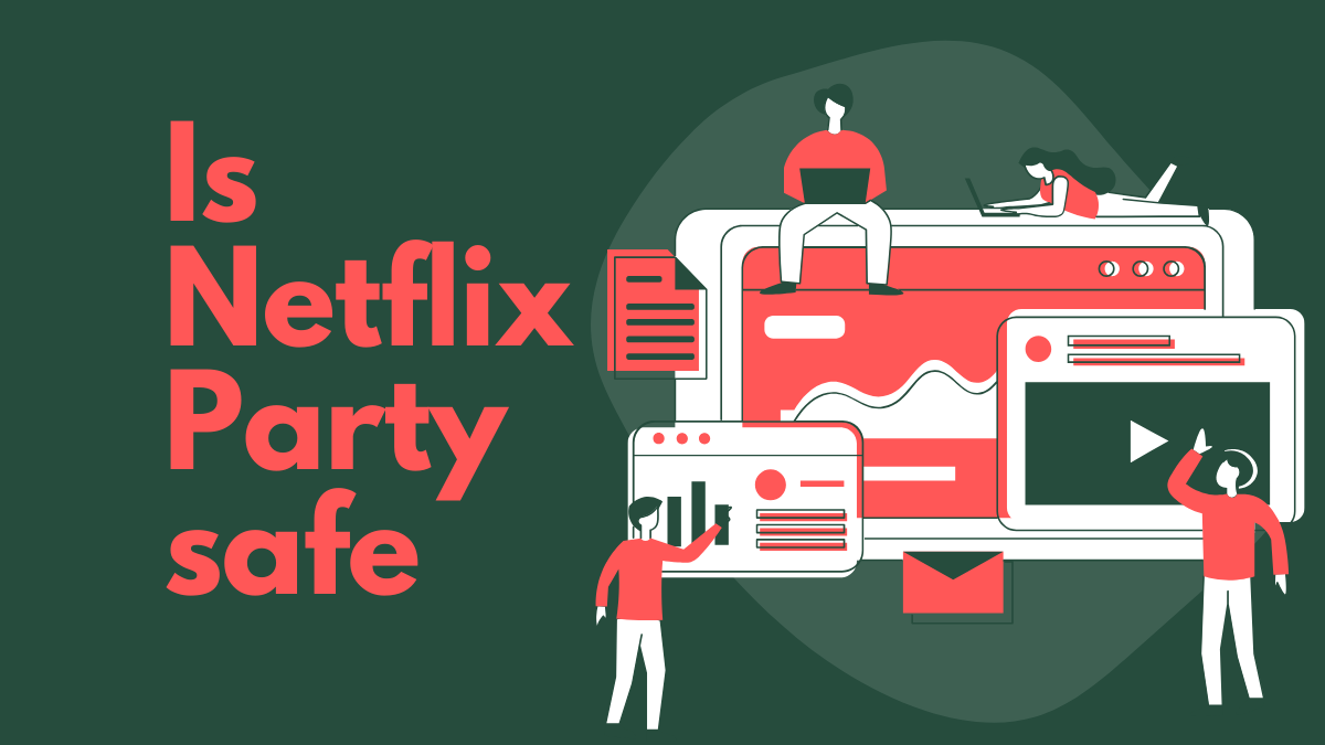 ¿Netflix Party es seguro?  Aquí está todo lo que necesitas saber