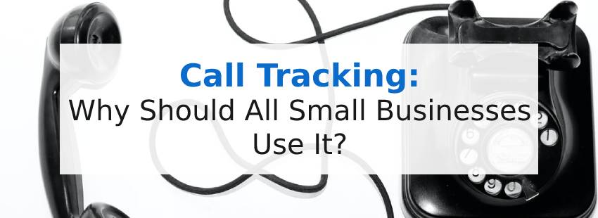 Call Tracking: Why Should All Small Businesses Use It?