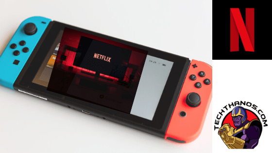 ¿Puedes ver Netflix en Nintendo Switch en 2020?