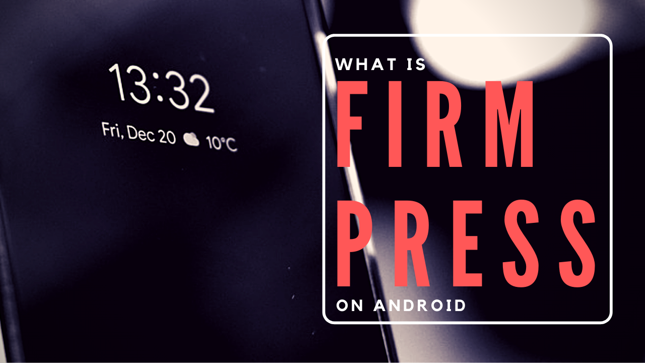 ¿Qué es Firm Press en Android?