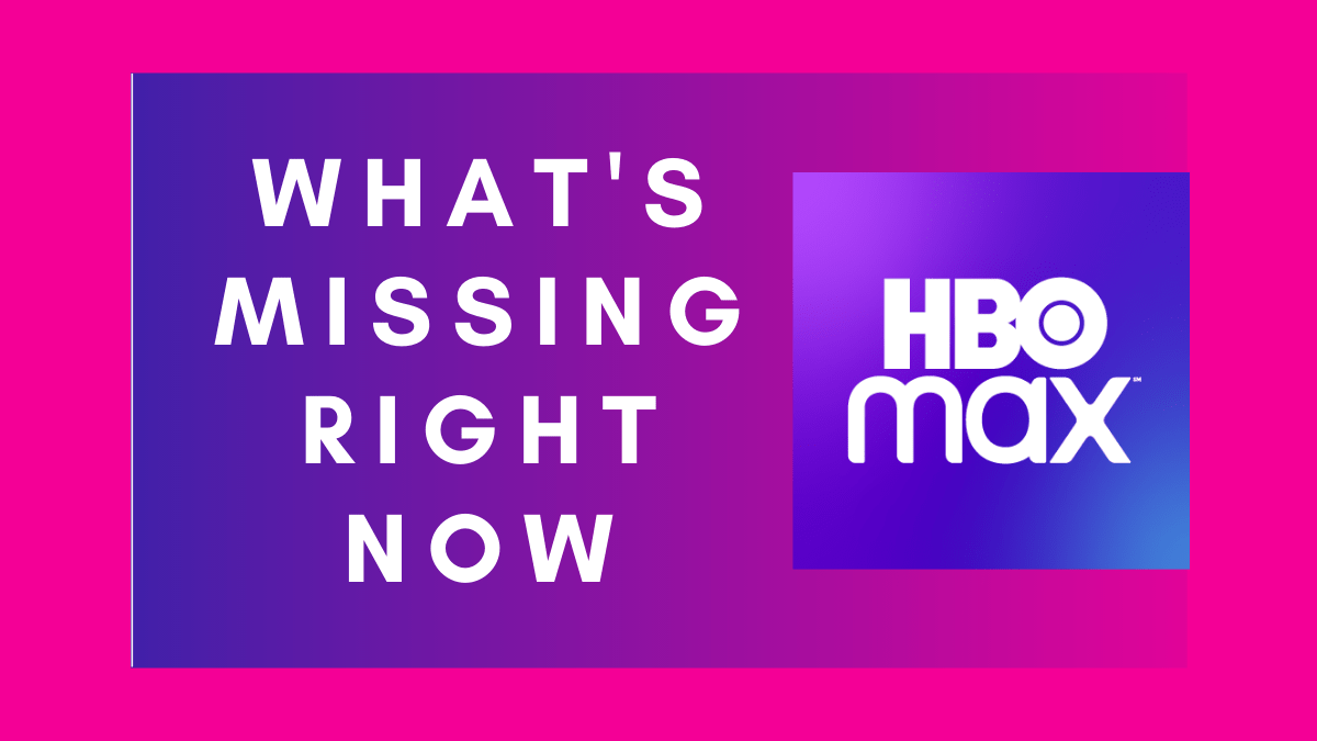 ¿Qué le falta a HBO MAX en el lanzamiento?