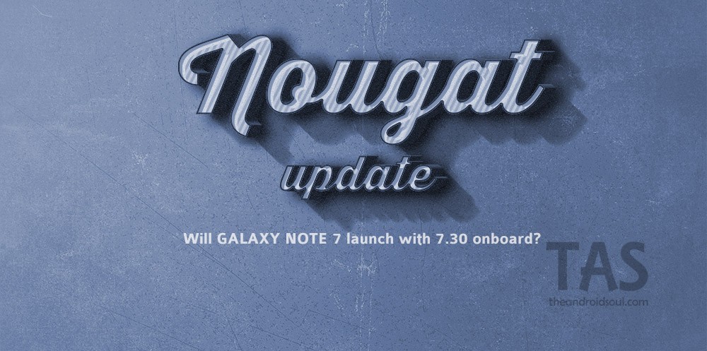 ¿Se lanzará Galaxy Note 7 con Android Nougat?