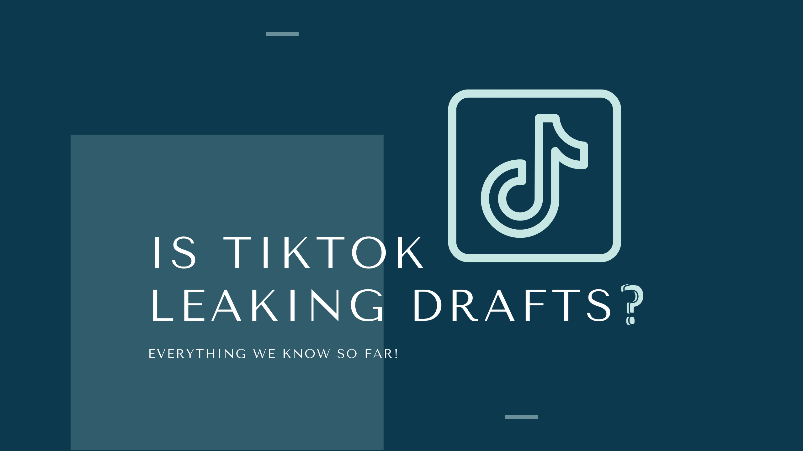¿TikTok está filtrando borradores?  Todo lo que sabemos hasta ahora